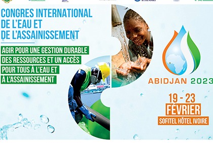 Congrès International de l’Eau et de l’Assainissement (du 19 au 23 Février 2023) à Abidjan