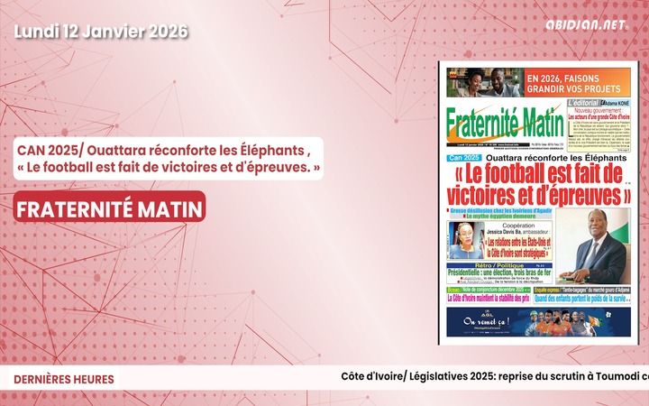 Titrologue du lundi 12 janvier 2026/Ouattara : «Le football est fait de victoires et d'épreuves »