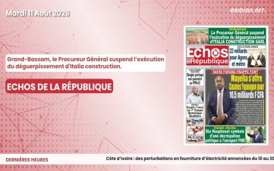Titrologue du mardi 11 août 2026/ Grand-Bassam, le Procureur Général suspend l’exécution du déguerpissement d'Italia construction.