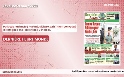 Titrologue du jeudi 22 octobre 2026/ Politique nationale / Action judiciaire, Aziz Thiam convoqué à la Brigade anti-terroristes. 
